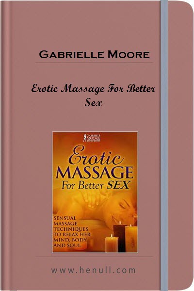 Gabrielle Moore – Erotic Massage For Better Sex