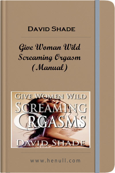 David Shade – Give Woman Wild Screaming Orgasm (Manual)