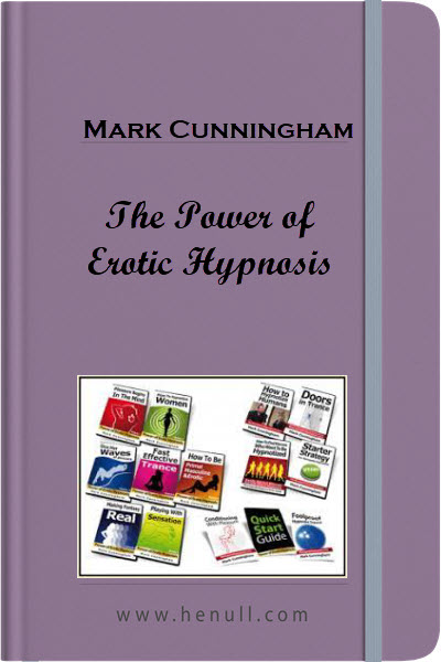 Mark Cunningham – The Power of Erotic Hypnosis