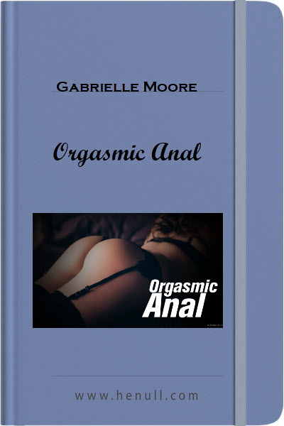 Gabrielle Moore – Orgasmic Anal