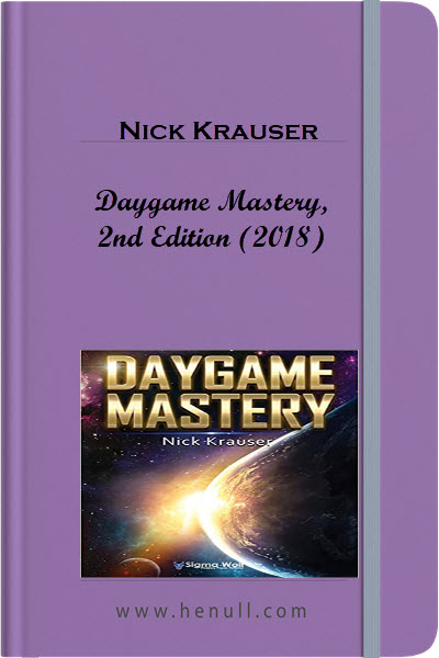 Nick Krauser – Daygame Mastery, 2nd Edition (2018)