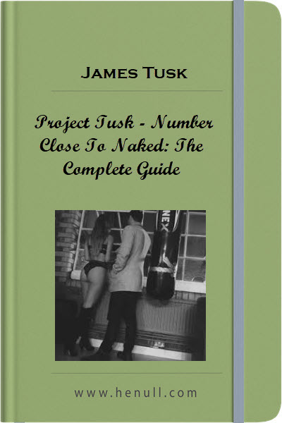 James Tusk – Project Tusk – Number Close To Naked The Complete Guide