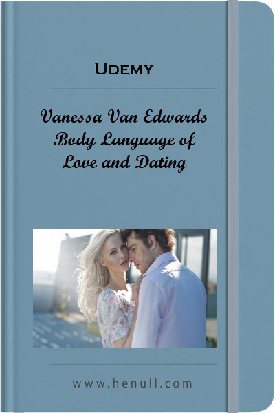 Vanessa Van Edwards – Body Language of Love and Dating