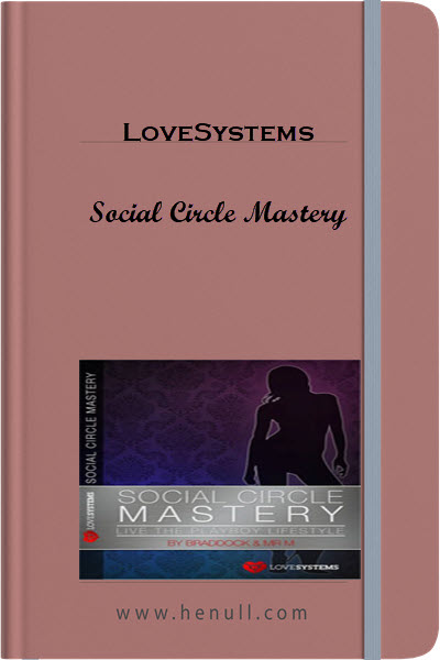 LoveSystems – Social Circle Mastery