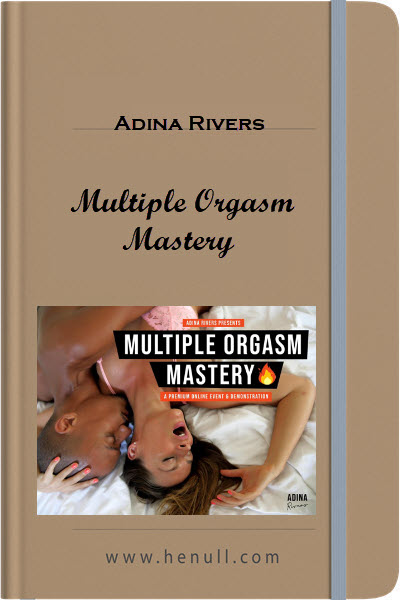 Adina Rivers – Multiple Orgasm Mastery