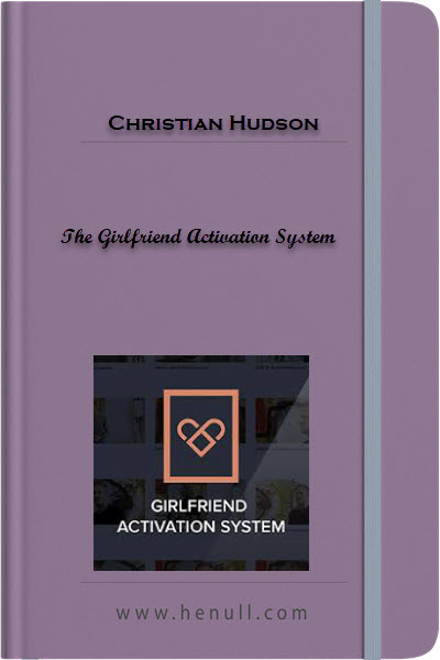 Christian Hudson - The Girlfriend Activation System