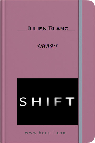 Julien Blanc – SHIFT