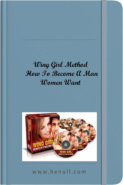 Wing Girl Method – How To Become A Man Women Want