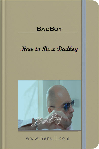 BadBoy – How to Be a Badboy