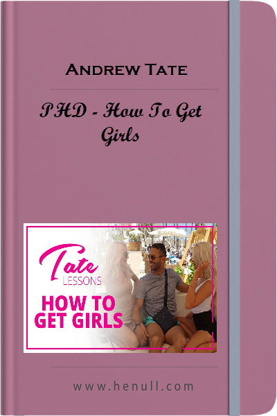 Andrew Tate – PHD – How To Get Girls