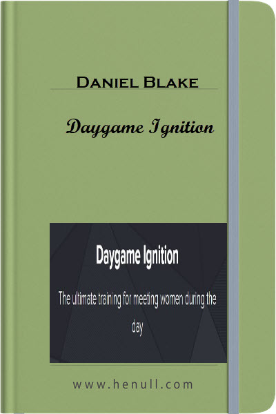 Daniel Blake - Daygame Ignition