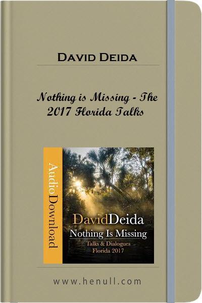 David Deida – Nothing is Missing – The 2017 Florida Talks