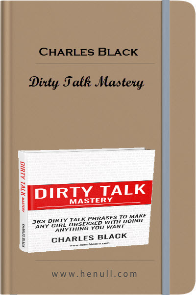 Charles Black – Dirty Talk Mastery