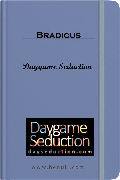 Bradicus – Daygame Seduction