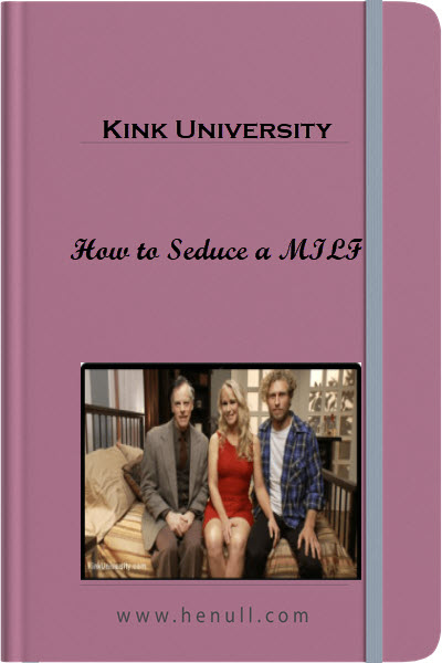 Kink University - How to Seduce a MILF