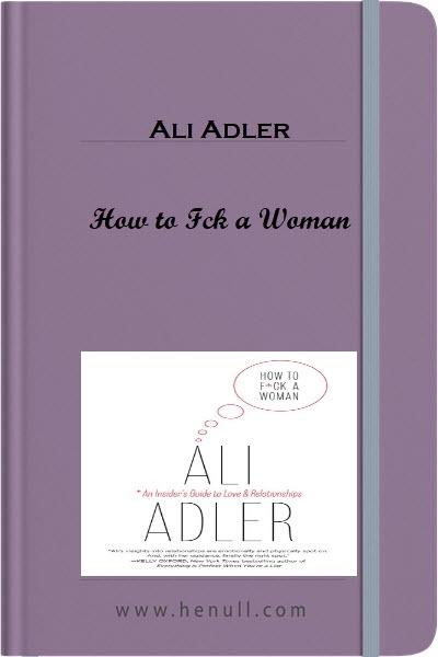 Ali Adler – How to Fck a Woman