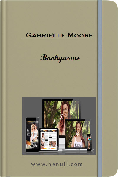 Gabrielle Moore – Boobgasms