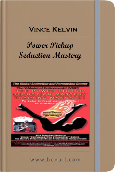 Vince Kelvin – Power Pickup Seduction Mastery