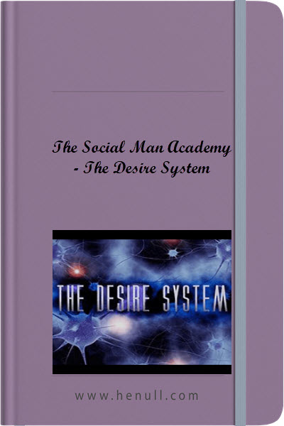 The Social Man Academy – The Desire System