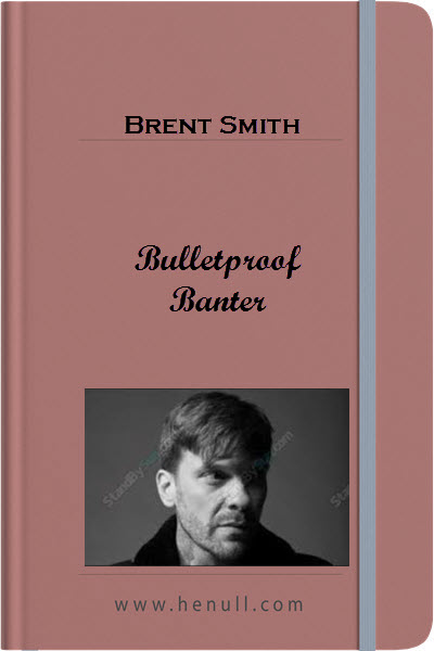 Brent Smith – Bulletproof Banter