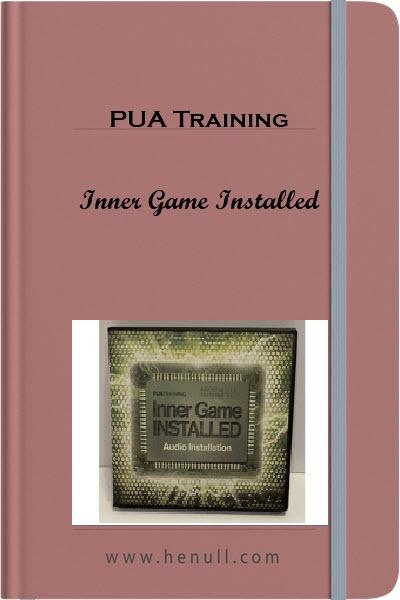 PUA Training – Inner Game Installed