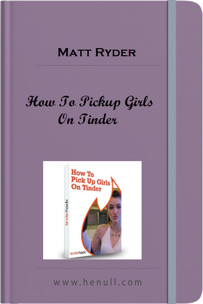 Matt Ryder – How To Pickup Girls On Tinder