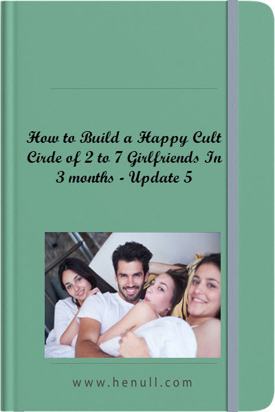 How to Build a Happy Cult Cirde of 2 to 7 Girlfriends In 3 months