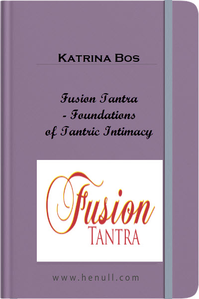 Katrina Bos – Fusion Tantra – Foundations of Tantric Intimacy