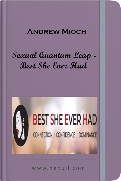 Andrew Mioch – Sexual Quantum Leap – Best She Ever Had