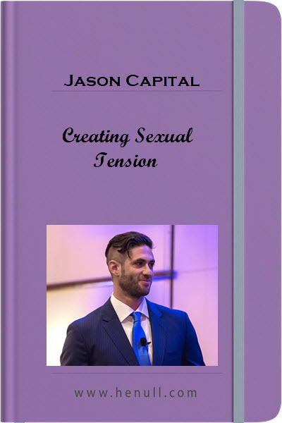 Jason Capital – Creating Sexual Tension