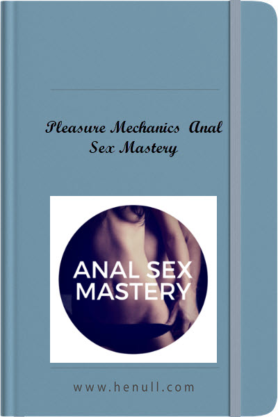 Pleasure Mechanics – Anal Sex Mastery