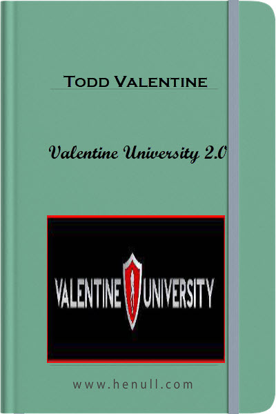 Todd Valentine – Valentine University 2.0