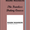 Mark Manson – The Fearless Dating Course