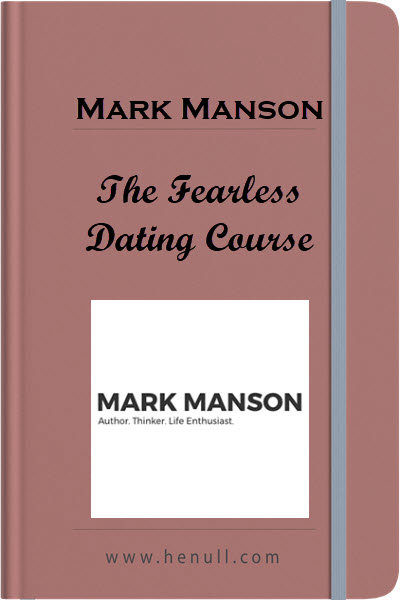 Mark Manson – The Fearless Dating Course